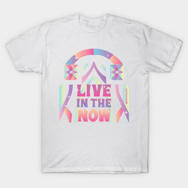 Live in the Now T-Shirt by Kelsie Cosmic